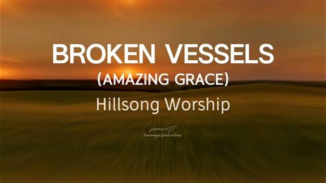 Broken Vessels Amazing Grace Lyric Video Hillsong Worship Youtube