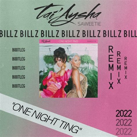 Stream Taiaysha X Saweetie One Night Ting Bill Z Remix By Bill Z