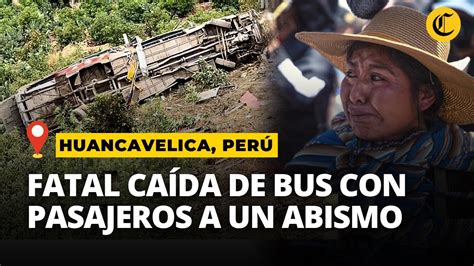 Tragedia En Huancavelica Fallecidos Tras Ca Da De Bus A Un Abismo