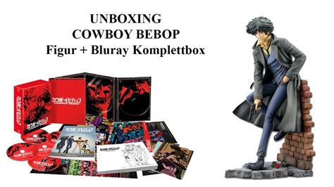 Unboxing Cowboy Bebop Figur Bluray Komplettbox German Youtube