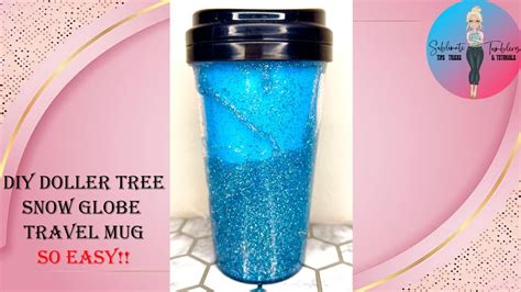 Easy Diy Dollar Tree Snow Globe Travel Mug Youtube