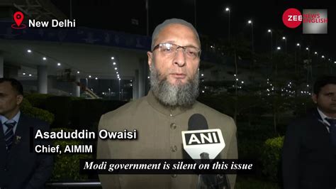 Watch Asaduddin Owaisi Questions Pm Modis Silence On India China