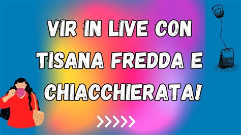 Tisana Fredda E Pronti Per Una Nuova Live Vir In Live Youtube