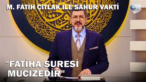 Fatiha Suresi Neden Nemlidir M Fatih Tlak Ile Sahur Vakti Youtube