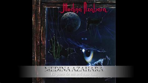 Medina Azahara El Pozo De Mi Sed Lyric Video Youtube