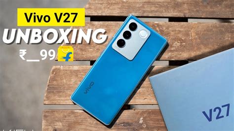 Vivo V27 Unboxing And Full Review Vivo V27 Launch Date And Price In India