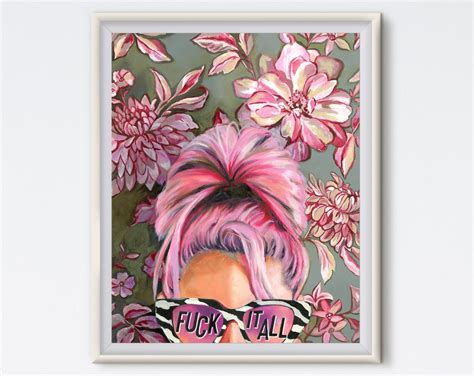 Fuck It All Art Print Feminist Oil Painting Pink Floral Canvas Etsy