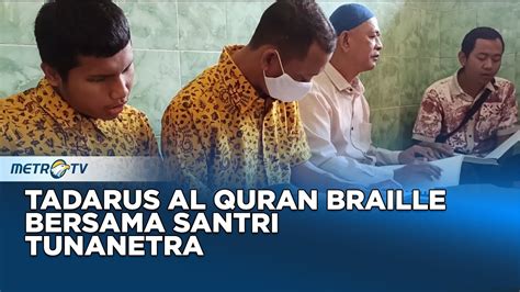 Ramadan Kita Santri Tunanetra Tadarus Dengan Al Quran Braille Youtube