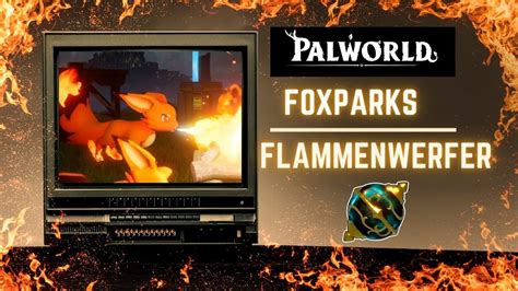 Palworld Foxparks Flammenwerfer Youtube