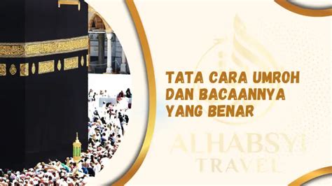 Tata Cara Umroh Dan Bacaannya Yang Benar Sesuai Sunnah