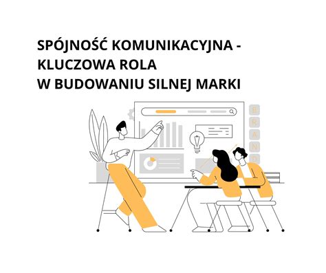 SPÓJNOŚĆ KOMUNIKACYJNA KLUCZOWA ROLA W BUDOWANIU SILNEJ MARKI White