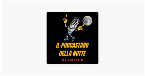 Il Podcastaro Della Notte On Apple Podcasts