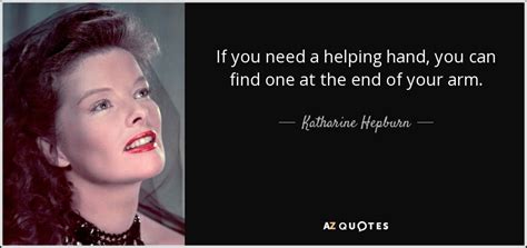 Katharine Hepburn Quote If You Need A Helping Hand You Can Find One