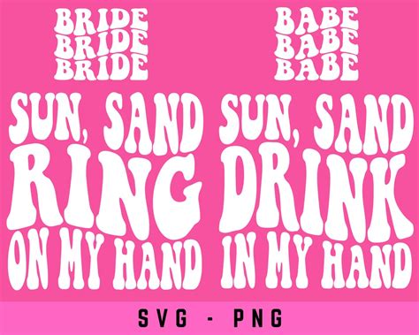 Sun Sand Drink In My Hand Svg Png Ring On My Hand Svg Bachelorette