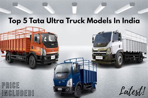 Check Out Top 5 Powerful Tata Ultra Truck Models In India