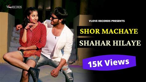 Shor Machaye Shahar Hilaye Feat Raghav Nayyar Riya Gautam Latest