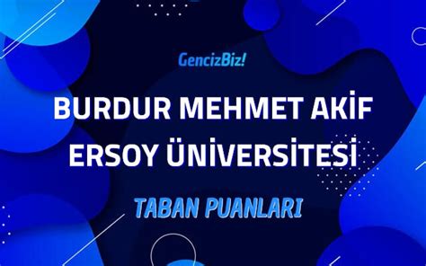 Burdur Mehmet Akif Ersoy Üniversitesi 2022 Taban Puanları GencizBiz