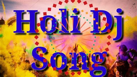 Holi Dj Song Holi Dj Remix Holi Dj Remix Song Holi 2021 Holi