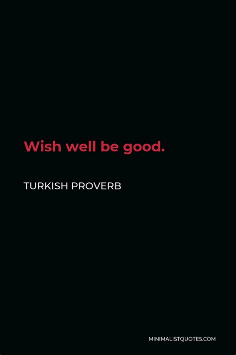 Turkish Proverb Wish Well Be Good Minimalist Quotes