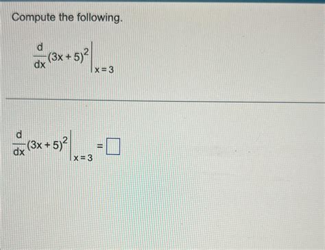 Solved Compute The Followingddx3x52x3ddx3x52x3