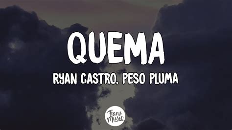 Ryan Castro Peso Pluma QUEMA Letra Lyrics YouTube Music