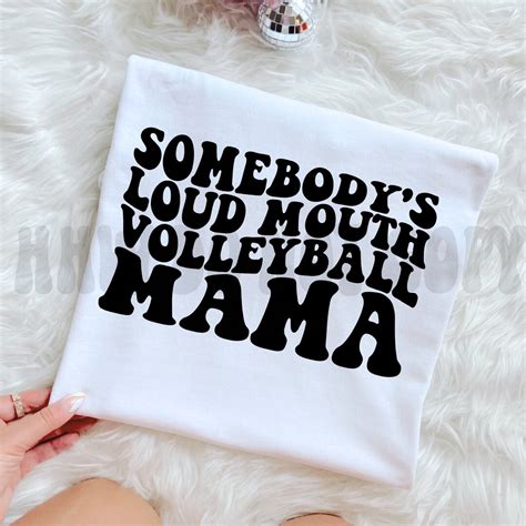 Somebodys Loud Mouth Volleyball Mama Svg Png T Shirt Volleyball Mom Png Volleyball Mom Svg