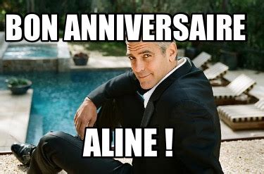 Meme Creator Funny BON ANNIVERSAIRE ALINE Meme Generator At