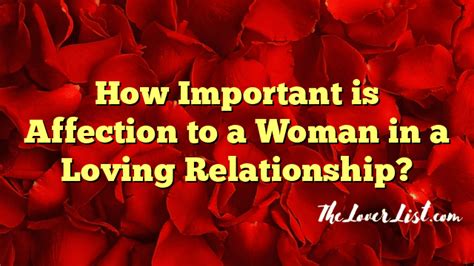 How Important Is Affection To A Woman In A Loving Relationship The