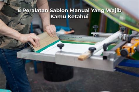 8 Peralatan Sablon Manual Yang Wajib Kamu Ketahui