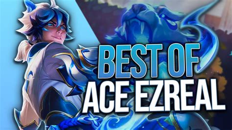 Ace Ezreal God Level Ezreal Montage Best Of Ace Ezreal Youtube