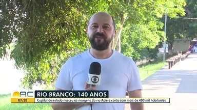 Bom Dia Acre Rio Branco A Capital Acreana Comemora Anos Nesta