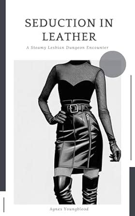 Seduction In Leather A Steamy Lesbian Dungeon Encounter Kindle