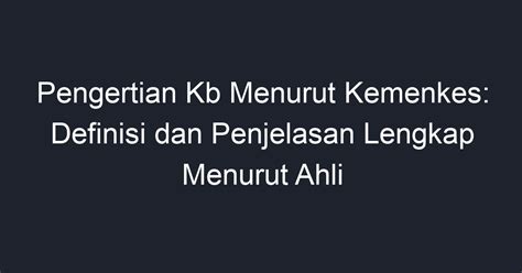 Pengertian Kb Menurut Kemenkes Definisi Dan Penjelasan Lengkap Menurut Ahli Geograf