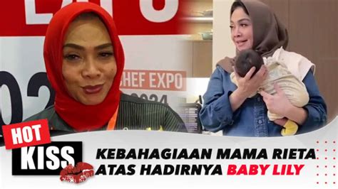 Kebahagiaan Mama Rieta Atas Hadirnya Baby Lily Di Keluarga Raffi Ahmad