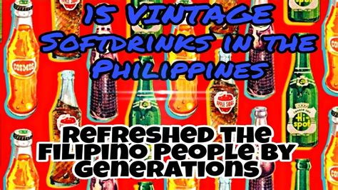 15 VINTAGE Softdrinks In The Philippines Before Coca Cola Pepsi