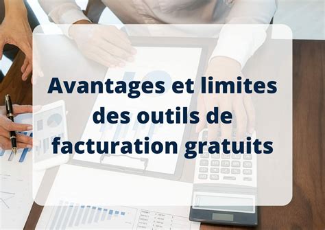 Les Avantages Et Limites Des Outils De Facturation Gratuits