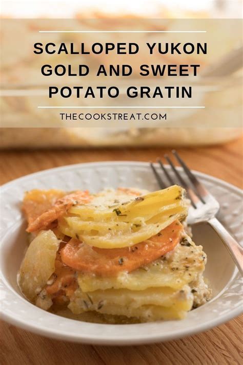 Scalloped Yukon Gold And Sweet Potato Gratin The Cooks Treat