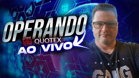 QUOTEX OPERAÇÕES AO VIVO AS 21 00 HS YouTube