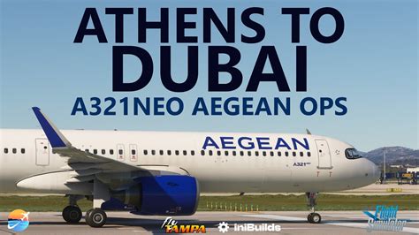 MSFS A321neo Aegean Ops FlyTampa Athens LGAV To New IniBuilds Dubai