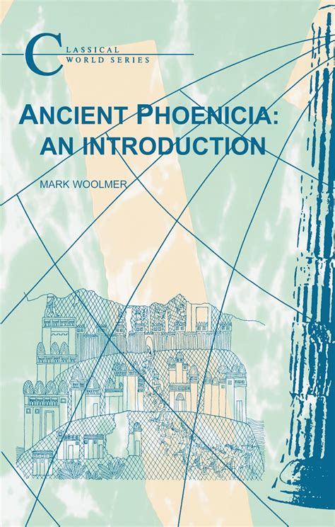 Ancient Phoenicia An Introduction Classical World Mark Woolmer