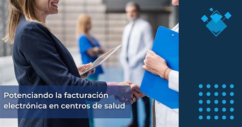 Potenciando La Facturación Electrónica En Centros De Salud