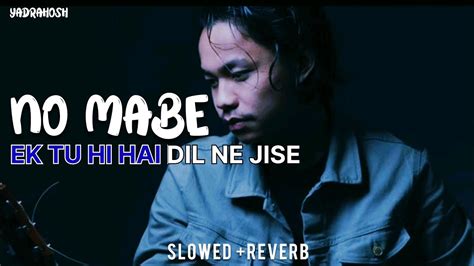 RITO RIBA NEW GALO SONG NO MABE X EK TU HI HAI DIL NE JISE Slowed