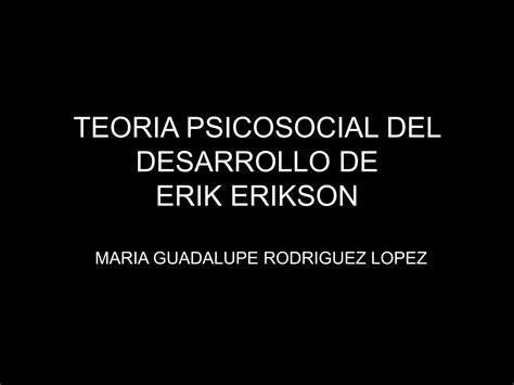 Teoria Psicosocial Del Desarrollo De Erikson Ppt