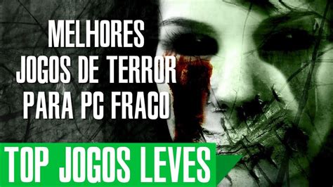 JOGOS LEVES DE TERROR PARA PC FRACO OS MELHORES YouTube