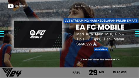 Live Streaming Hari Kedelapan Puluh Empat Game Ea Fc Mobile Misi