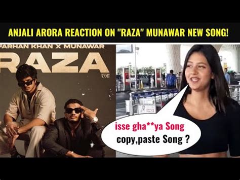 Anjali Arora Reaction On Raza Munawar Faruqui New Song Munawar