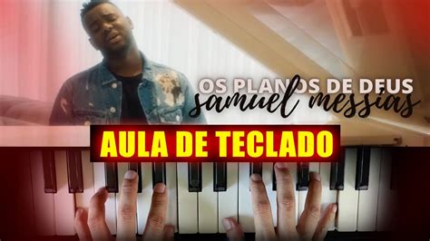 Como Tocar OS PLANOS DE DEUS Samuel Messias No TECLADO AULA COMPLETA