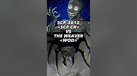 The Weaver Wod Vs Scp 3812 Scp Cn Youtube