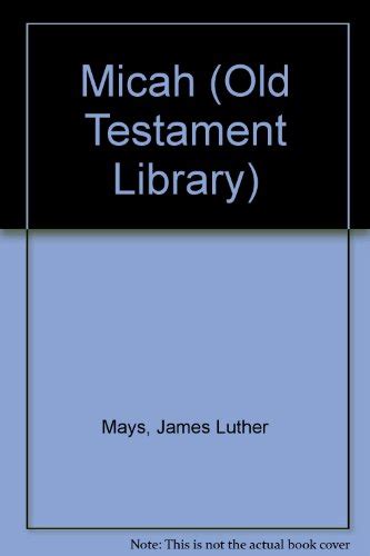 Micah A Commentary The Old Testament Library Mays James Luther