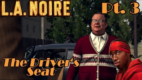 L A Noire Walkthrough Pt The Driver S Seat Youtube